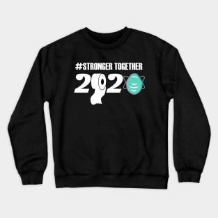 2020 stronger together motivational 2020 gift Crewneck Sweatshirt